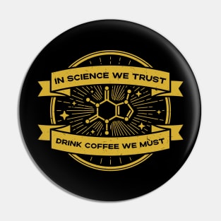 Funny Science and Coffee Motto Pin