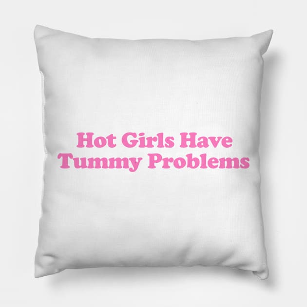 Hot Girls Have Tummy Problems Funny Meme T Shirt Gen Z Humor, Tummy Ache Survivor, Introvert gift Pillow by ILOVEY2K