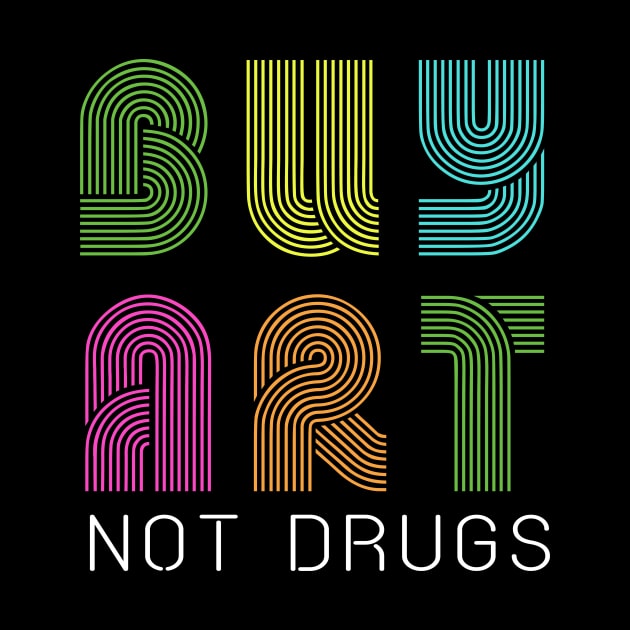 Buy art not drugs by CMDesign