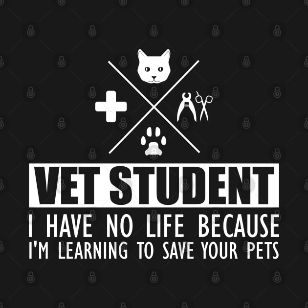 Veterinary Student - Vet Student I have no life because I'm learning to save your pets by KC Happy Shop