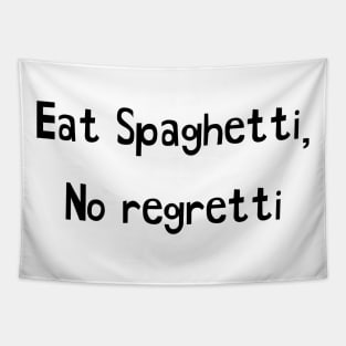 Eat Spaghetti No Regretti Tapestry