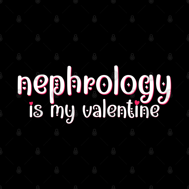 Nephrology is my Valentine by MedicineIsHard