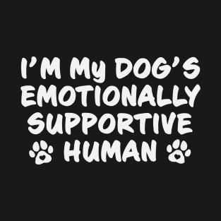 I'm My Dog's Emotionally Supportive Human Funny But True T-Shirt