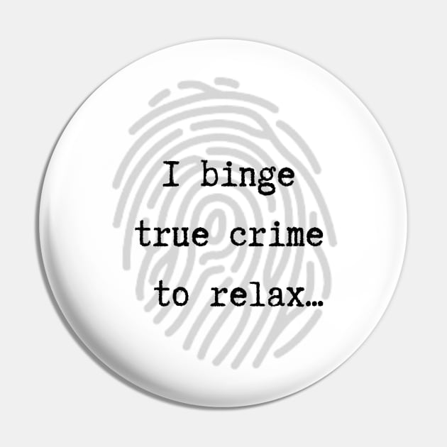 I Binge True Crime to Relax Pin by This Fat Girl Life