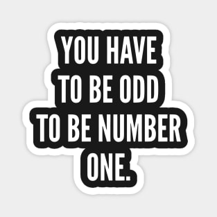 You Have to Be Odd to Be Number One Magnet