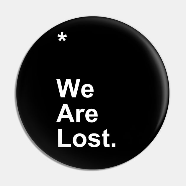 We Are Lost Pin by Little_Bones