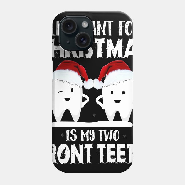 ALL I WANT FOR CHRISTMAS IS TWO FRONT TEETH Phone Case by CoolTees