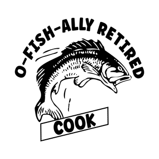 Retired Cook Gone Fishing T-Shirt
