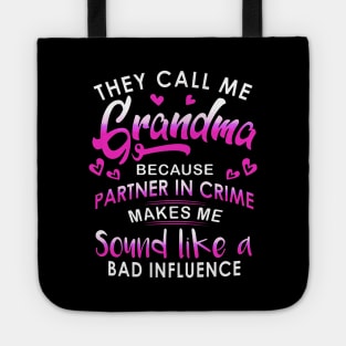 They call me Grandma because partner in crime makes me siund like a bad influence Tote