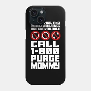 Purge Mommy's Emergency Hotline Phone Case