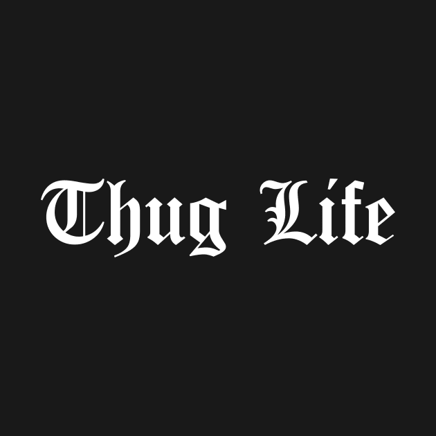 Thug Life Official Text by outdoorlover