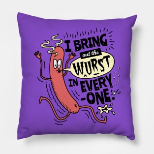 I Bring Out The Wurst In Everyone - Fun Sausage Pun Pillow