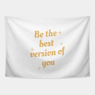 be the best version of you Tapestry