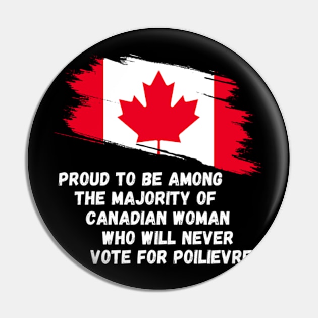 Canada Proud To Be Among The Majority Of Canadian Woman Never Vote For POILIEVER Pin by Mojakolane