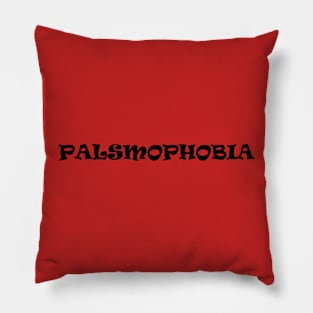 Palsmophobia! Pillow