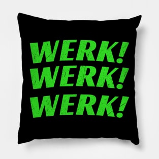 Werk Werk Werk! Pillow