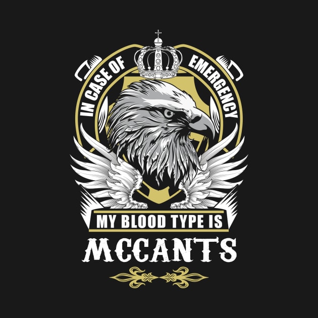 Mccants Name T Shirt - In Case Of Emergency My Blood Type Is Mccants Gift Item by AlyssiaAntonio7529