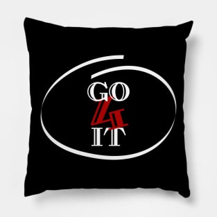GO 4 IT motivational design Pillow