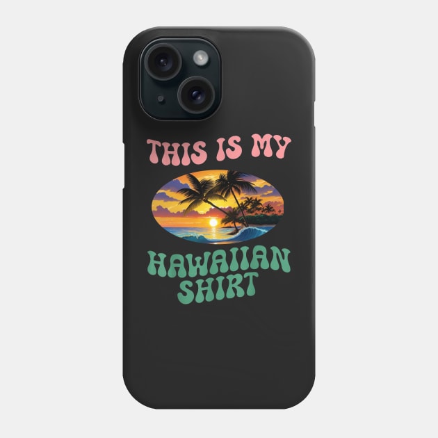 This Is My Hawaiian Shirt Tropical Beach Summer Vacation Phone Case by masterpiecesai