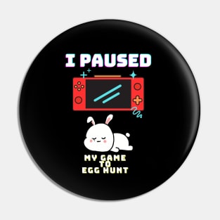 I Paused My Game To Egg Hunt Pin