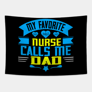 My favorite nurse calls me dad Tapestry