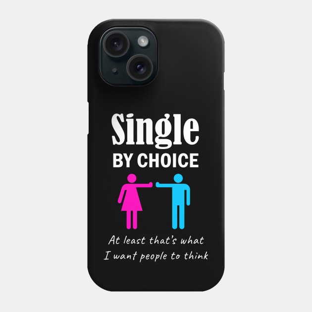 Single by Choice: Funny Valentine’s Day Gift Dating Humor Phone Case by Destination Christian Faith Designs