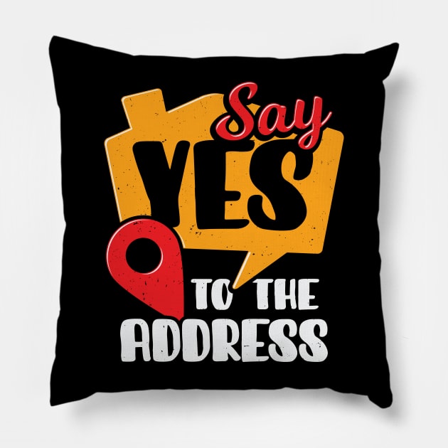 Say Yes To The Address Realtor Gift Pillow by Dolde08