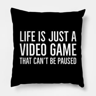 Life Is Just A Video Game Pillow