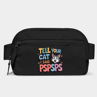 Tell Your Cat I Said Pspsps Bag