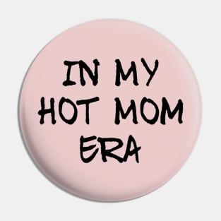 In my hot mom era, mum mummy mothers graphic slogan Pin