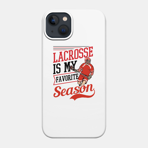 LAX Shirt | Is My Favorite Season - Lax - Phone Case