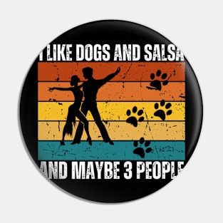 I Like Dogs And Salsa And Maybe 3 People Pin