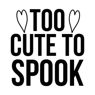 To Cute To Spook T-Shirt