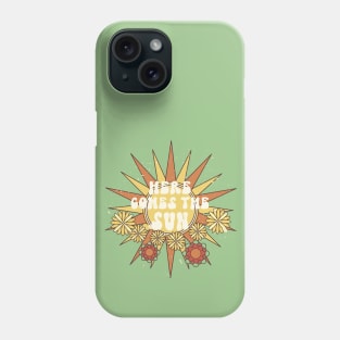 HERE COMES THE SUN Phone Case