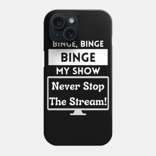 Binge My Show - Song Funny Streaming Black Phone Case