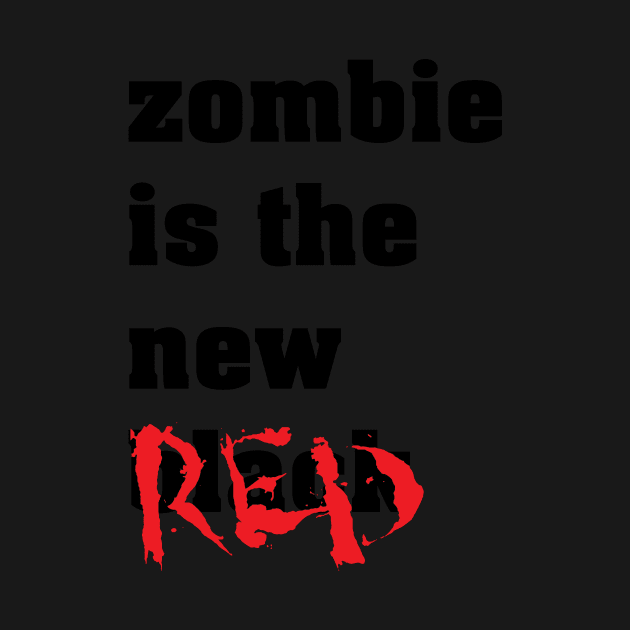 Zombie Is The New Red - Zombies by fromherotozero