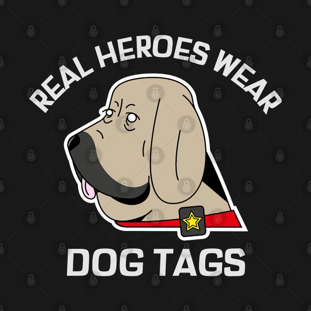 Real Heros Wear Dog Tags by Sanworld