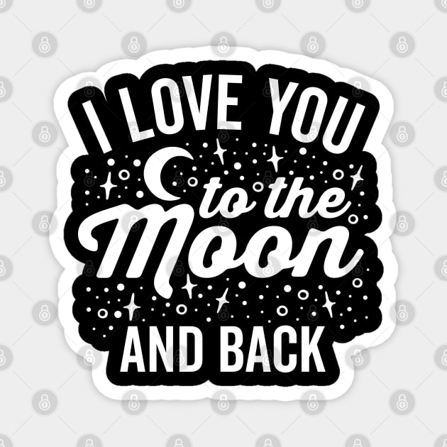 I Love You to the Moon and Back Magnet by DetourShirts