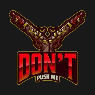 Don't push me T-Shirt