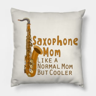 Saxophone Mom Like a Normal Mom But Cooler Pillow