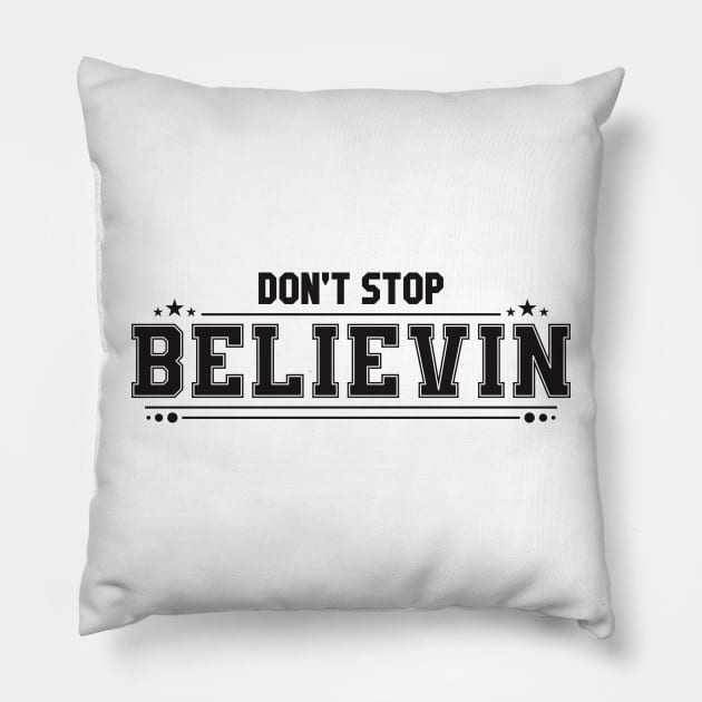 Don't Stop Believin Pillow by Nana On Here
