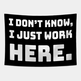 i don't know i just work here funny sarcastic job jokes Tapestry