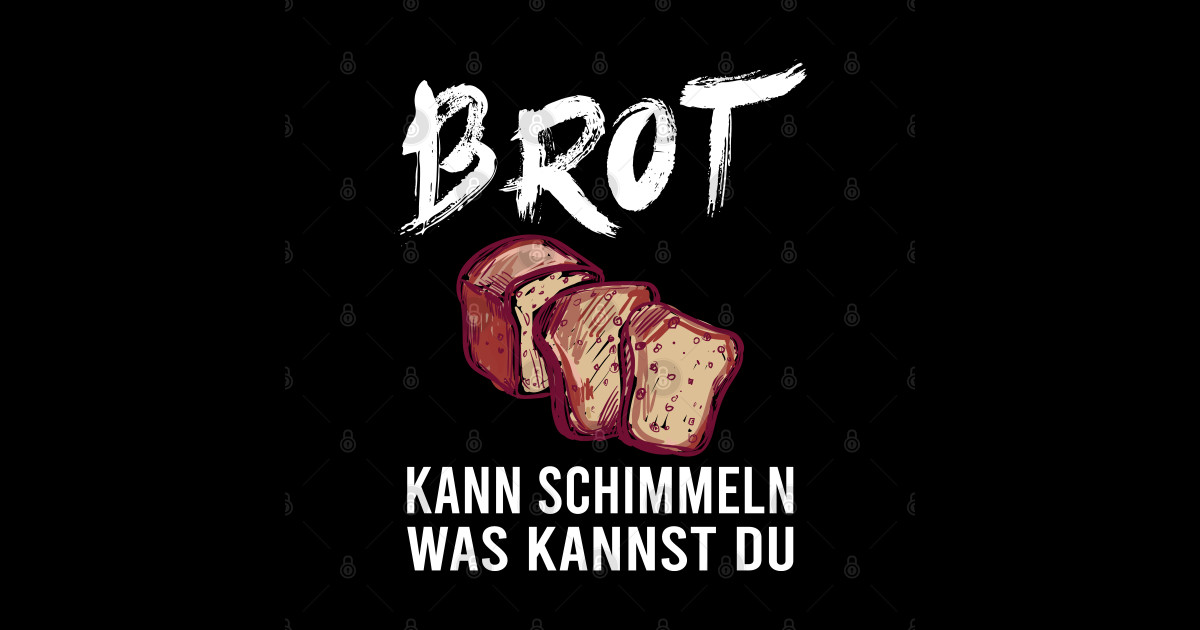 brot kann schimmeln was kannst du sprüche Brot Kann Schimmeln Was
