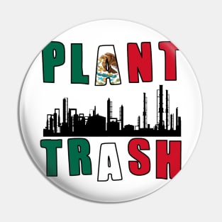 Plant Trash Mexican Pride Pin