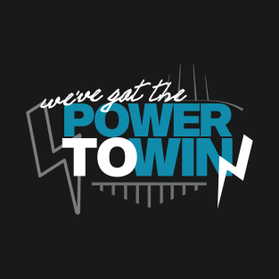 We've Got the Power To Win T-Shirt