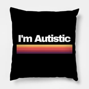 I'm Autistic Pillow