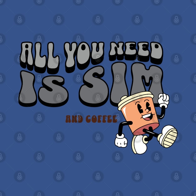 All You Need is Sim and Coffee by Salt + Cotton