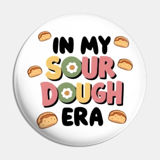 Bread Enthusiast In My Sourdough Era Pin