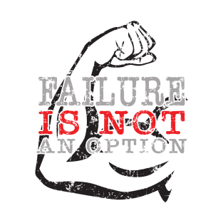 Failure is NOT an option T-Shirt