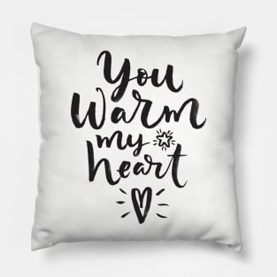 You warm my heart Pillow